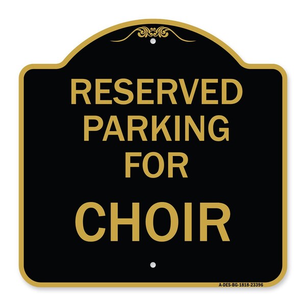 Signmission Designer Series Parking Reserved for Choir, Black & Gold Aluminum Sign, 18" x 18", BG-1818-23396 A-DES-BG-1818-23396 - main
